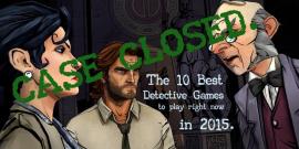 The 10 Best Detective Games To Play Right Now In 2015 